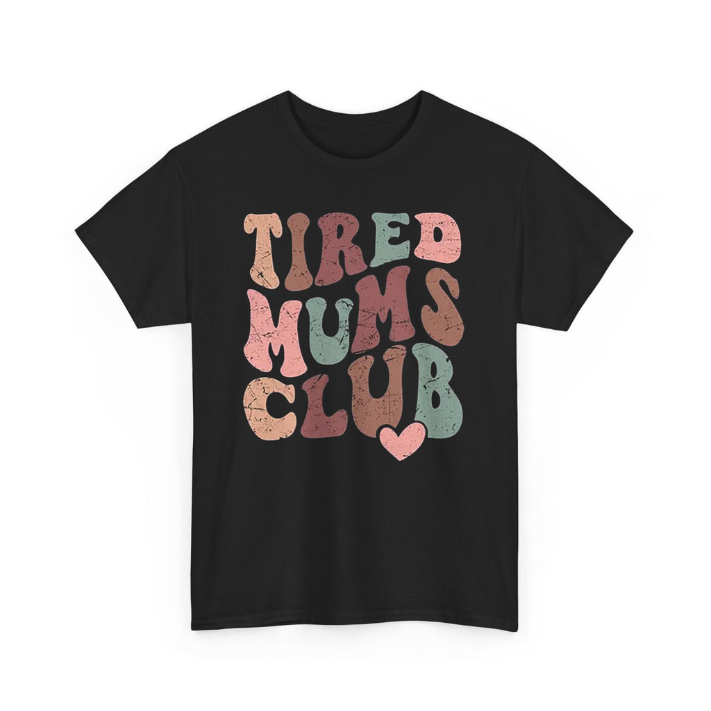 Tired Mums Club (T-Shirt)