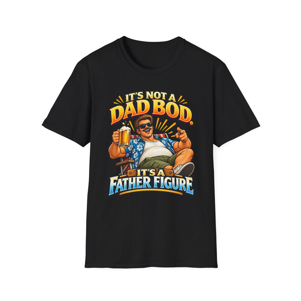It's Not a Dad Bod It's a Father Figure Tee