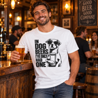 In Dog Beers I've Only Had One Tee
