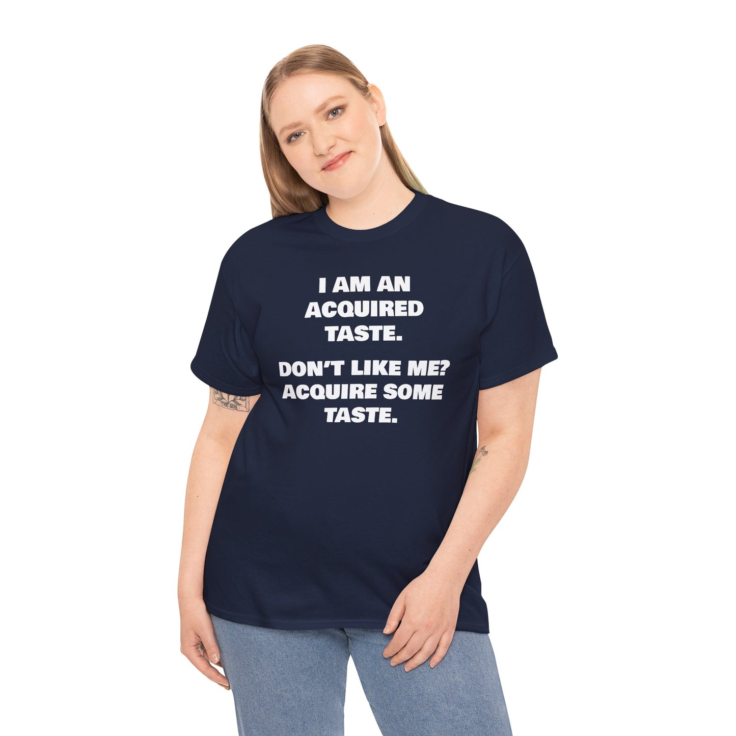 Sarcastic Acquired Taste T-Shirt: Funny Slogan Tee