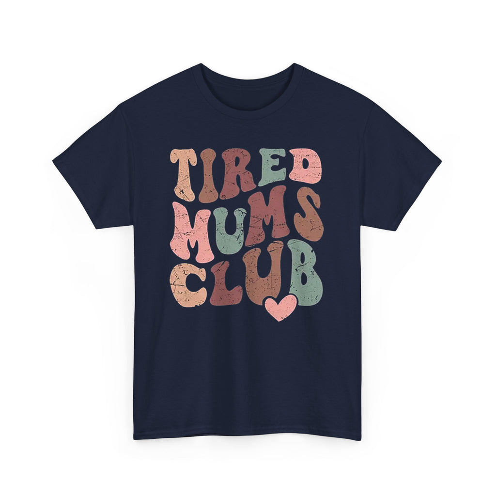 Tired Mums Club (T-Shirt)