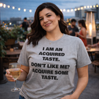 Sarcastic Acquired Taste T-Shirt: Funny Slogan Tee