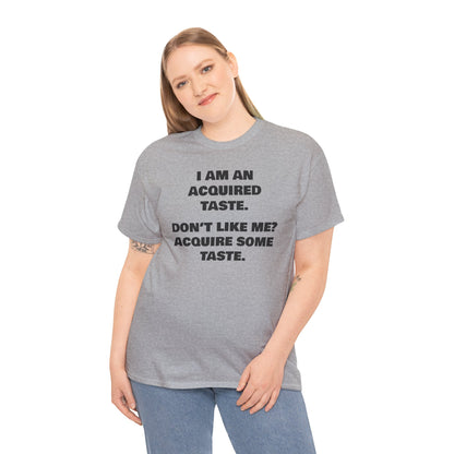 Sarcastic Acquired Taste T-Shirt: Funny Slogan Tee